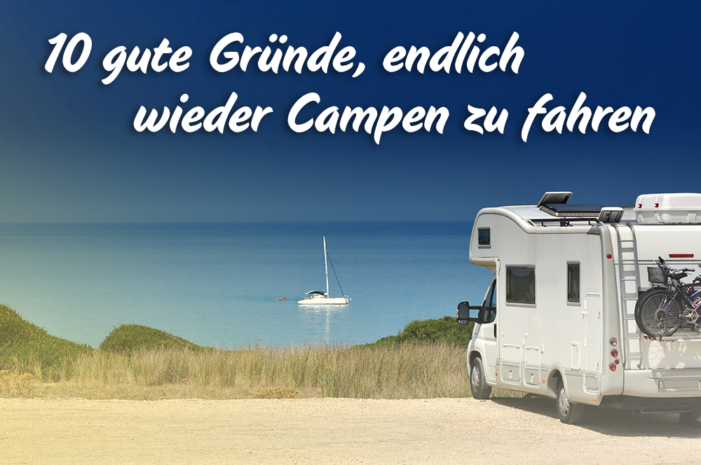 Urlaub im Wohnmobil? Hier sind 10 gute Gründe dafür!